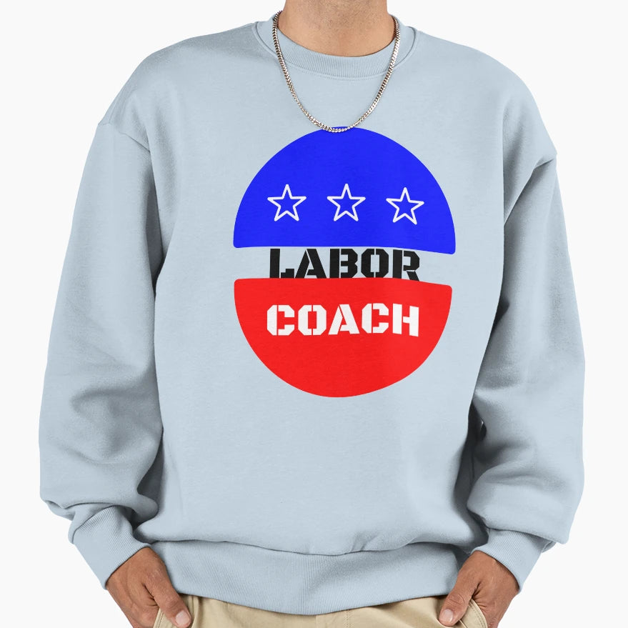 Labor Coach Labor Day T-Shirt - Novelty Apparel for Adults - T-Shirt, Sweatshirt, Hoodie