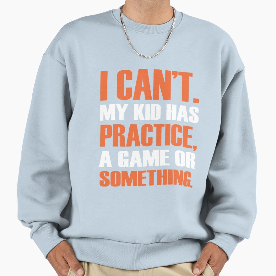 Dad And Fathers Day I Can T My Has Sweatshirt - Custom Art Print Unisex - T-Shirt, Sweatshirt, Hoodie