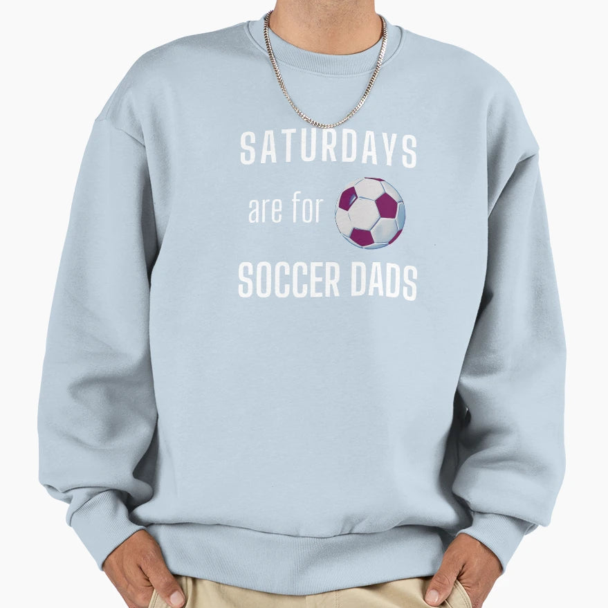 Saturdays Are Soccer Dads White Sweatshirt - Graphic Print for Adults - T-Shirt, Sweatshirt, Hoodie