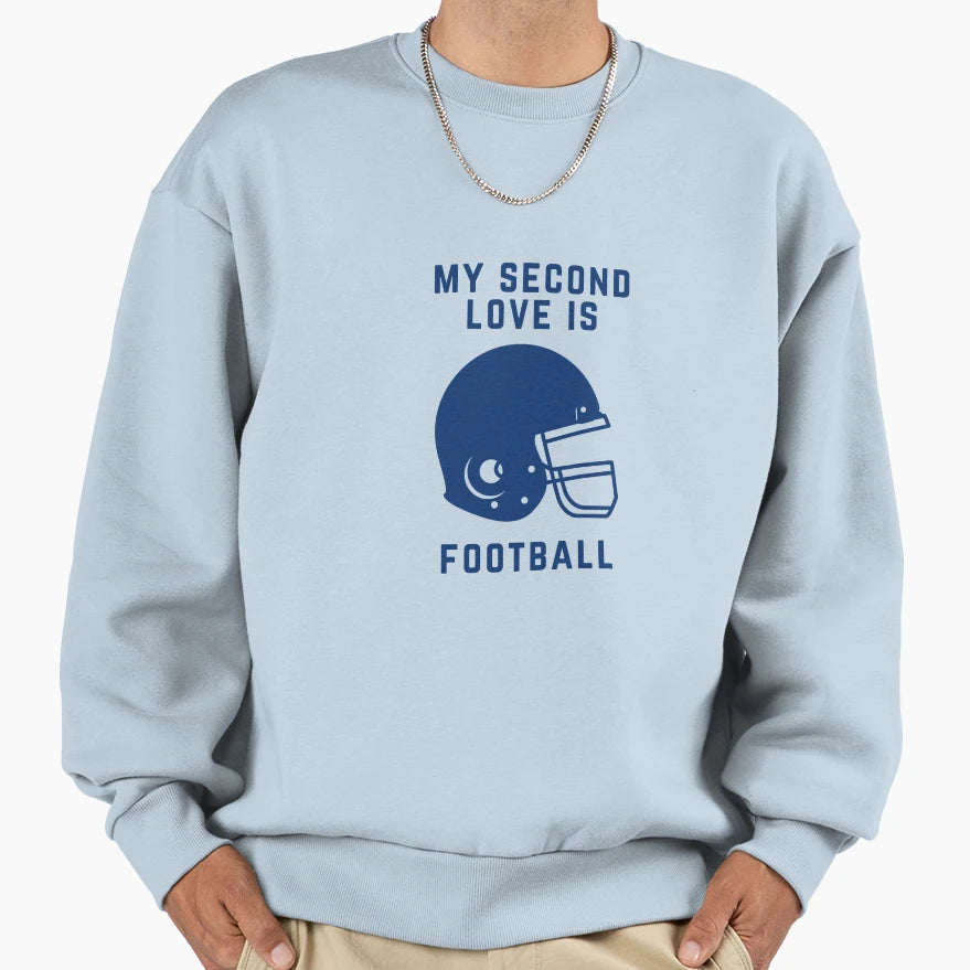 My Second Love Is Football Sweatshirt - Graphic Print Men Women - T-Shirt, Sweatshirt, Hoodie