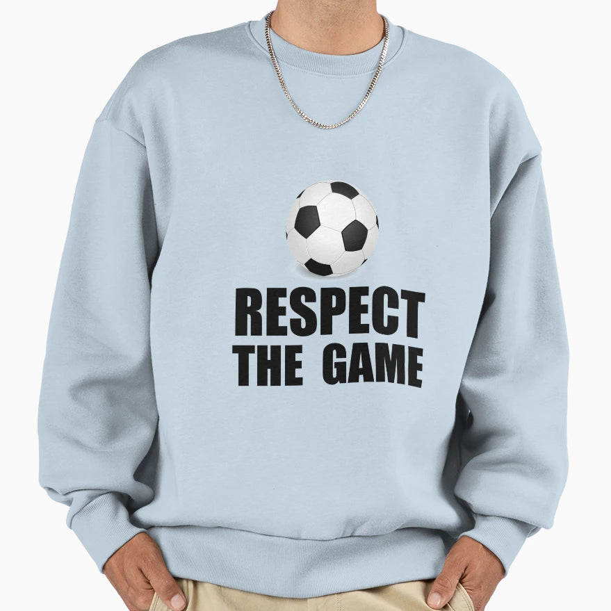 Respect Game Soccer Sweatshirt - Casual Everyday Wear for Adults - T-Shirt, Sweatshirt, Hoodie
