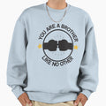 Brother Like No Other Sweatshirt - Minimalist Print Unisex - T-Shirt, Sweatshirt, Hoodie