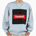 Football Sweatshirt - Streetwear Style for Adults - T-Shirt, Sweatshirt, Hoodie
