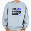 Just Who Loves Soccer Sweatshirt - Unique Graphic Unisex - T-Shirt, Sweatshirt, Hoodie
