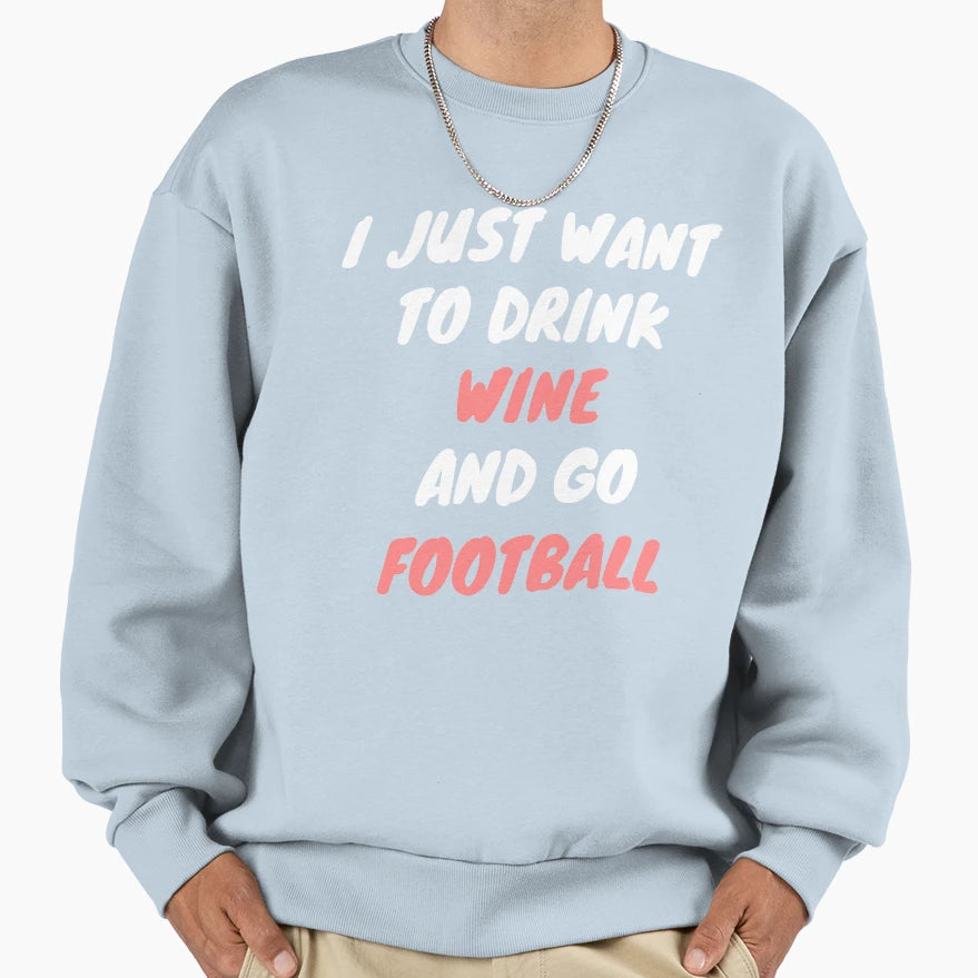 Wine And Football Sweatshirt - Casual Everyday Wear Unisex - T-Shirt, Sweatshirt, Hoodie