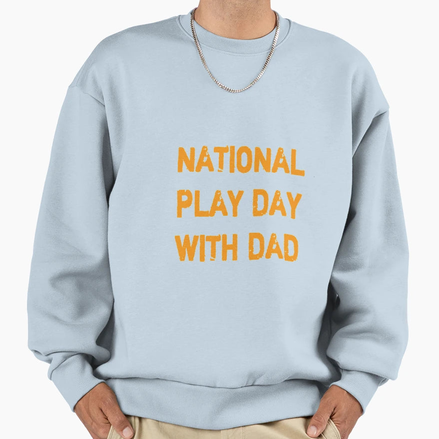 National Play Day Dad T-Shirt - Streetwear Style Men Women - T-Shirt, Sweatshirt, Hoodie