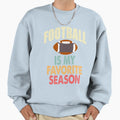Sports Lovers Football Is My Favorite T-Shirt - Trendy Graphic Unisex - T-Shirt, Sweatshirt, Hoodie