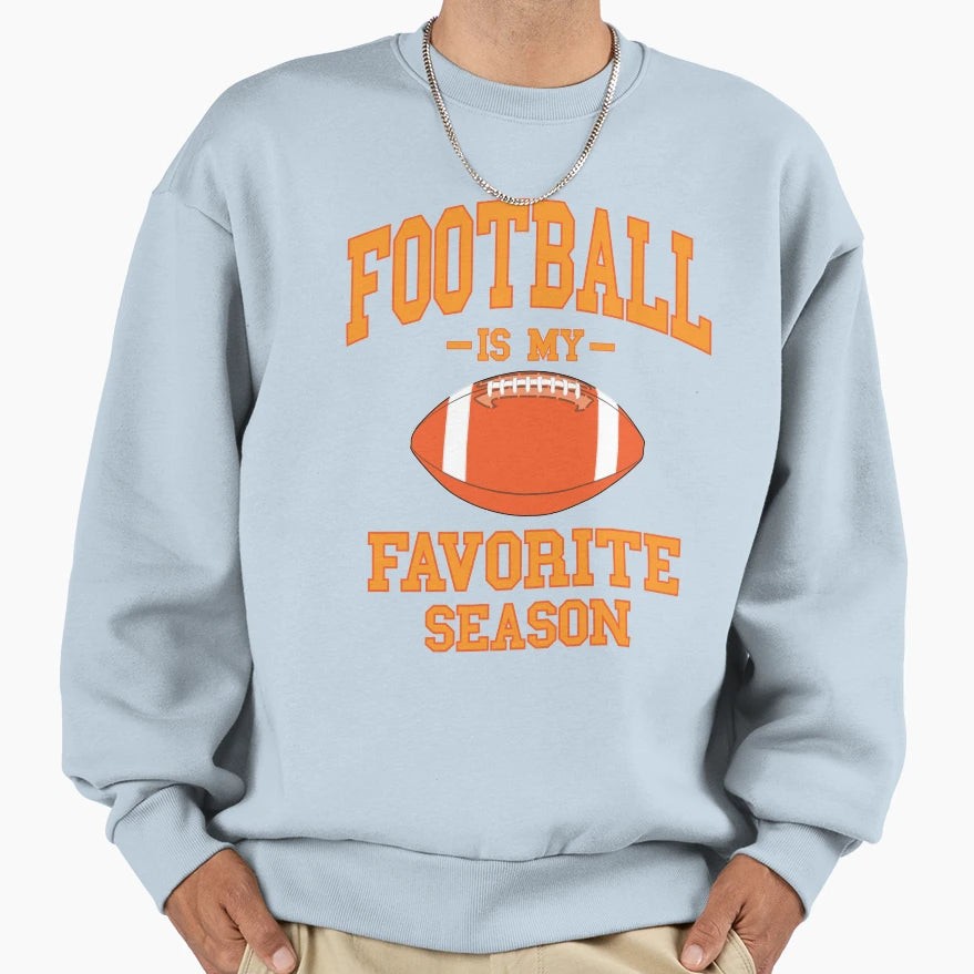 Football Is My Favorite Season Sweatshirt - Streetwear Style for Adults - T-Shirt, Sweatshirt, Hoodie