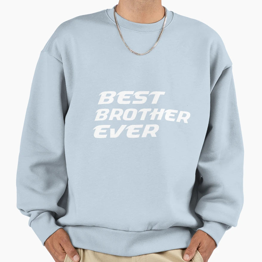 Brother Gift Best Brother Ever Valentine T-Shirt - Novelty Apparel Unisex - T-Shirt, Sweatshirt, Hoodie