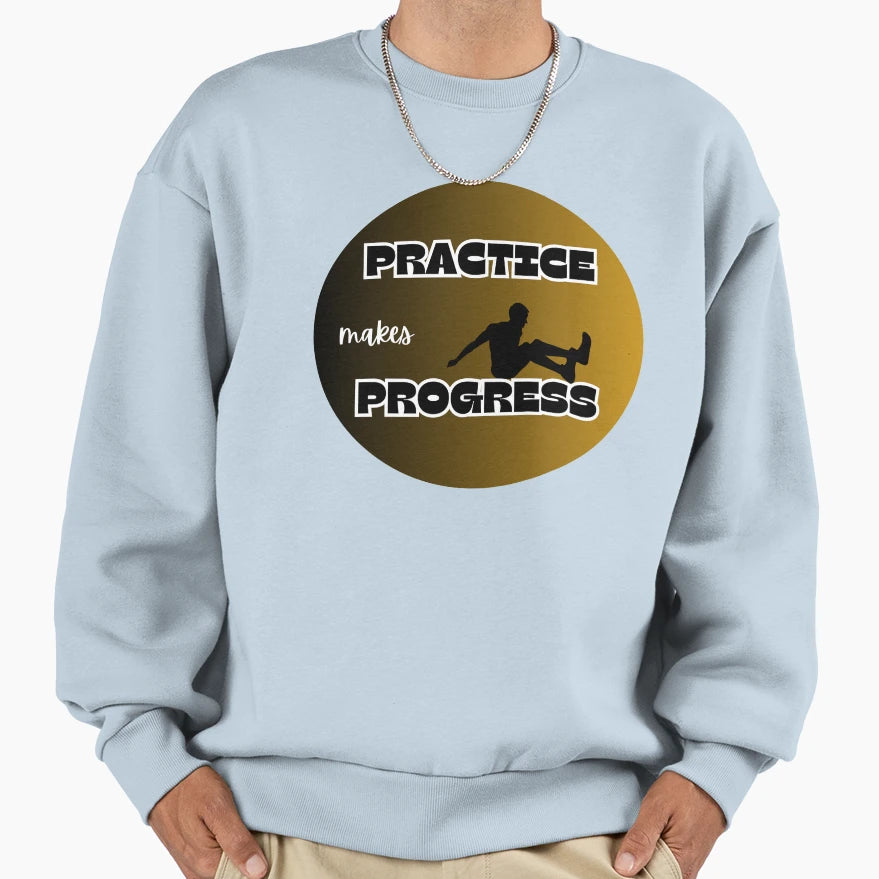 Practice Makes Progress Jump Sweatshirt - Streetwear Style Men Women - T-Shirt, Sweatshirt, Hoodie