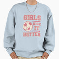 Kick It Better Womens Soccer Sweatshirt - Streetwear Style Men Women - T-Shirt, Sweatshirt, Hoodie