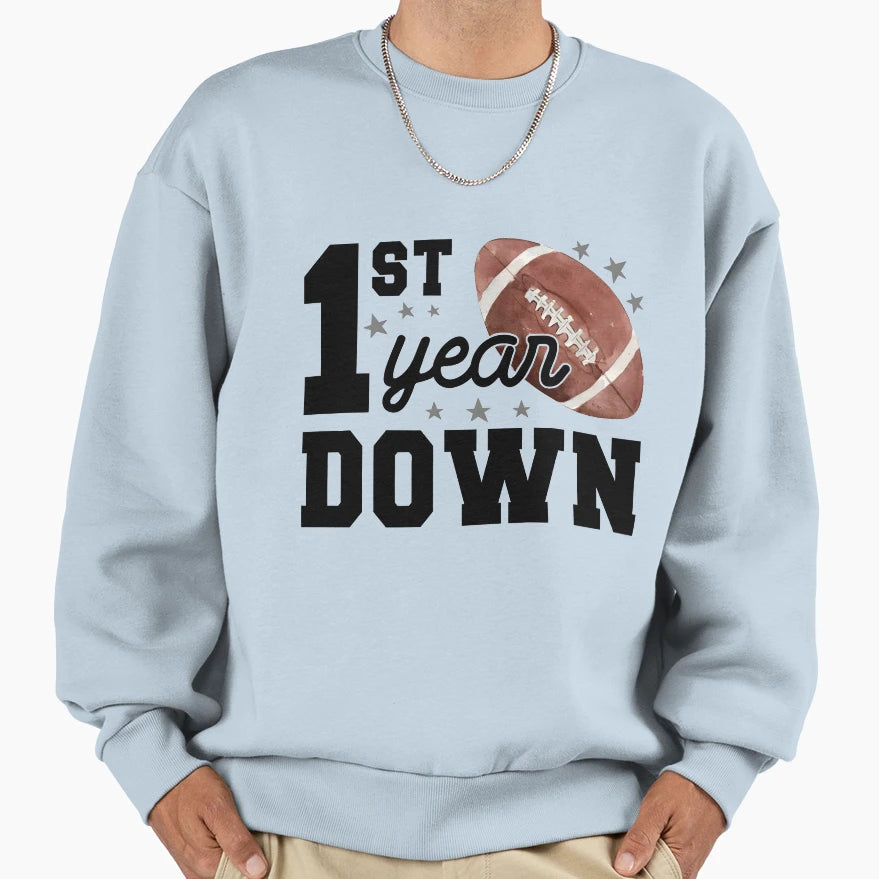 1St Year Down Football Milestone Sweatshirt - Novelty Apparel Men Women - T-Shirt, Sweatshirt, Hoodie