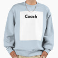 Coach Sweatshirt - Trendy Graphic Unisex - T-Shirt, Sweatshirt, Hoodie