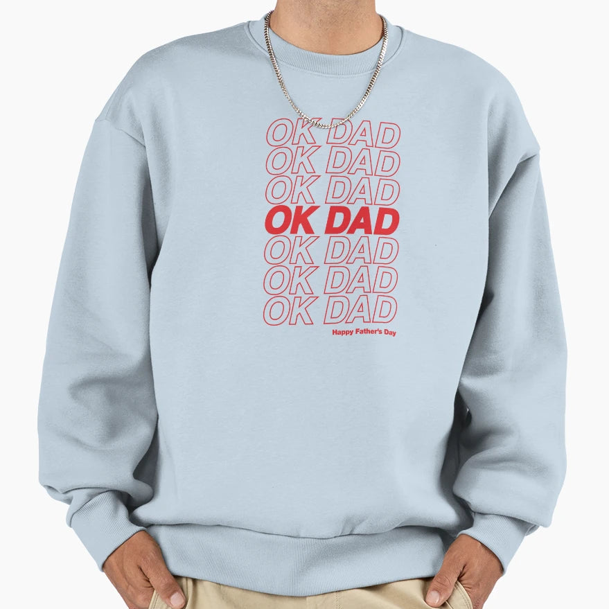 Ok Dad Sweatshirt - Streetwear Style for Adults - T-Shirt, Sweatshirt, Hoodie