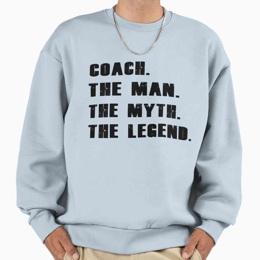Coaches Myth Legend Sweatshirt - Custom Art Print Men Women - T-Shirt, Sweatshirt, Hoodie