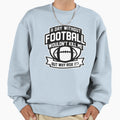 Day Without Football Sweatshirt - Aesthetic Graphic for Adults - T-Shirt, Sweatshirt, Hoodie