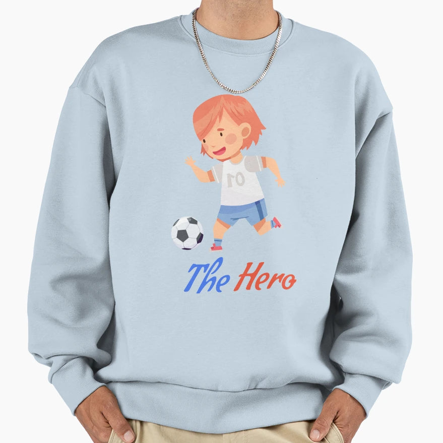 Hero Is Here Sweatshirt - Streetwear Style Men Women - T-Shirt, Sweatshirt, Hoodie