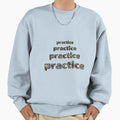Practice Practice Practice Practice Sweatshirt - Unique Graphic for Adults - T-Shirt, Sweatshirt, Hoodie