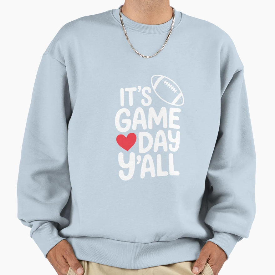 Its Game Day Yall Super Football Sweatshirt - Trendy Graphic Men Women - T-Shirt, Sweatshirt, Hoodie