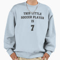 This Little Soccer Player Is 7 Sweatshirt - Fun Novelty Design for Adults - T-Shirt, Sweatshirt, Hoodie