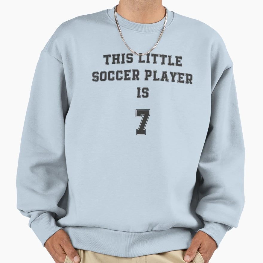 This Little Soccer Player Is 7 Sweatshirt - Fun Novelty Design for Adults - T-Shirt, Sweatshirt, Hoodie