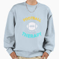 Football Is My Therapy Sweatshirt - Fun Novelty Design Unisex - T-Shirt, Sweatshirt, Hoodie