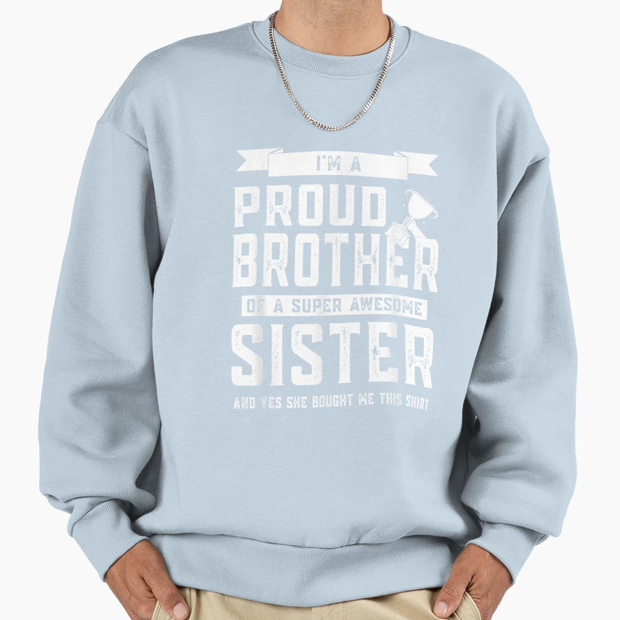 Gift From Sister Brother Funny Sweatshirt - Fun Novelty Design Men Women - T-Shirt, Sweatshirt, Hoodie