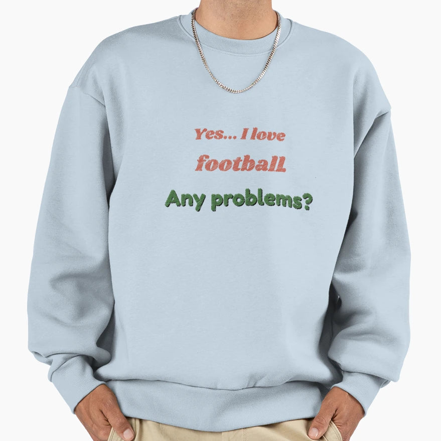 I Love Football Sweatshirt - Streetwear Style Men Women - T-Shirt, Sweatshirt, Hoodie