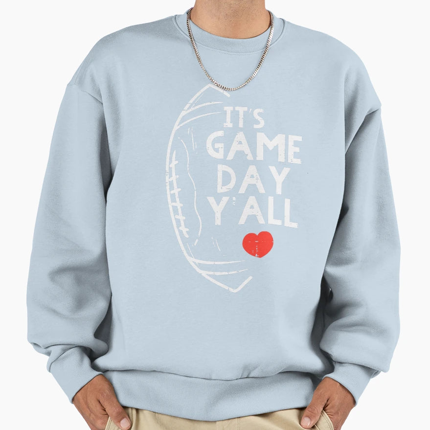 Its Game Day Yall American Football Sweatshirt - Streetwear Style Unisex - T-Shirt, Sweatshirt, Hoodie