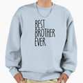 Best Brother Ever Gift Funny Mens Sweatshirt - Custom Art Print Men Women - T-Shirt, Sweatshirt, Hoodie