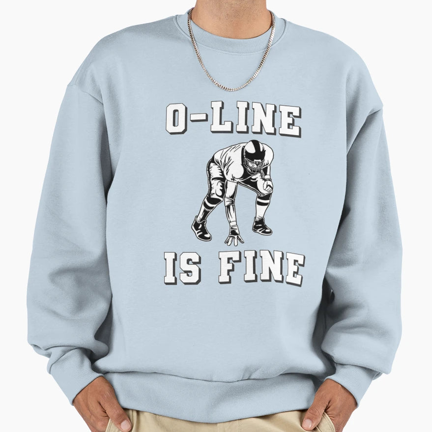O Line Is Fine Offensive Lineman Sweatshirt - Novelty Apparel for Adults - T-Shirt, Sweatshirt, Hoodie
