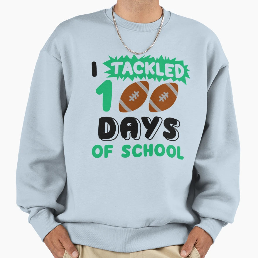 I Tackled 100 Day School Football Sweatshirt - Custom Art Print Unisex - T-Shirt, Sweatshirt, Hoodie