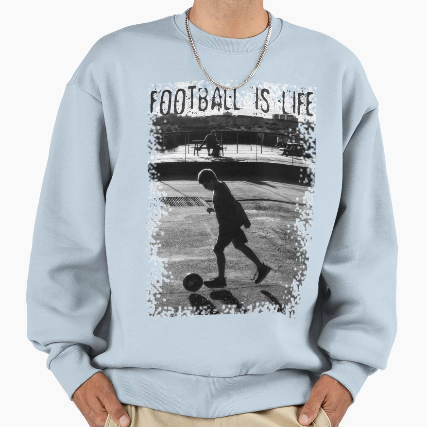 Football Is Life Sweatshirt - Fun Novelty Design Men Women - T-Shirt, Sweatshirt, Hoodie