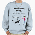 Move Aside Let Show You Soccer Sweatshirt - Novelty Apparel for Adults - T-Shirt, Sweatshirt, Hoodie