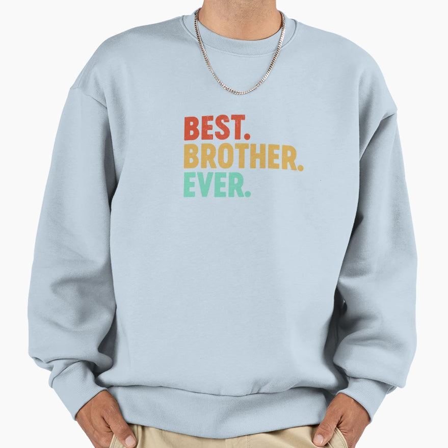 Best Brother Ever Favourite Brother Sweatshirt - Novelty Apparel Men Women - T-Shirt, Sweatshirt, Hoodie