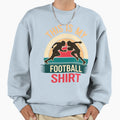 This Is My Football Funny Football T-Shirt - Custom Art Print Men Women - T-Shirt, Sweatshirt, Hoodie