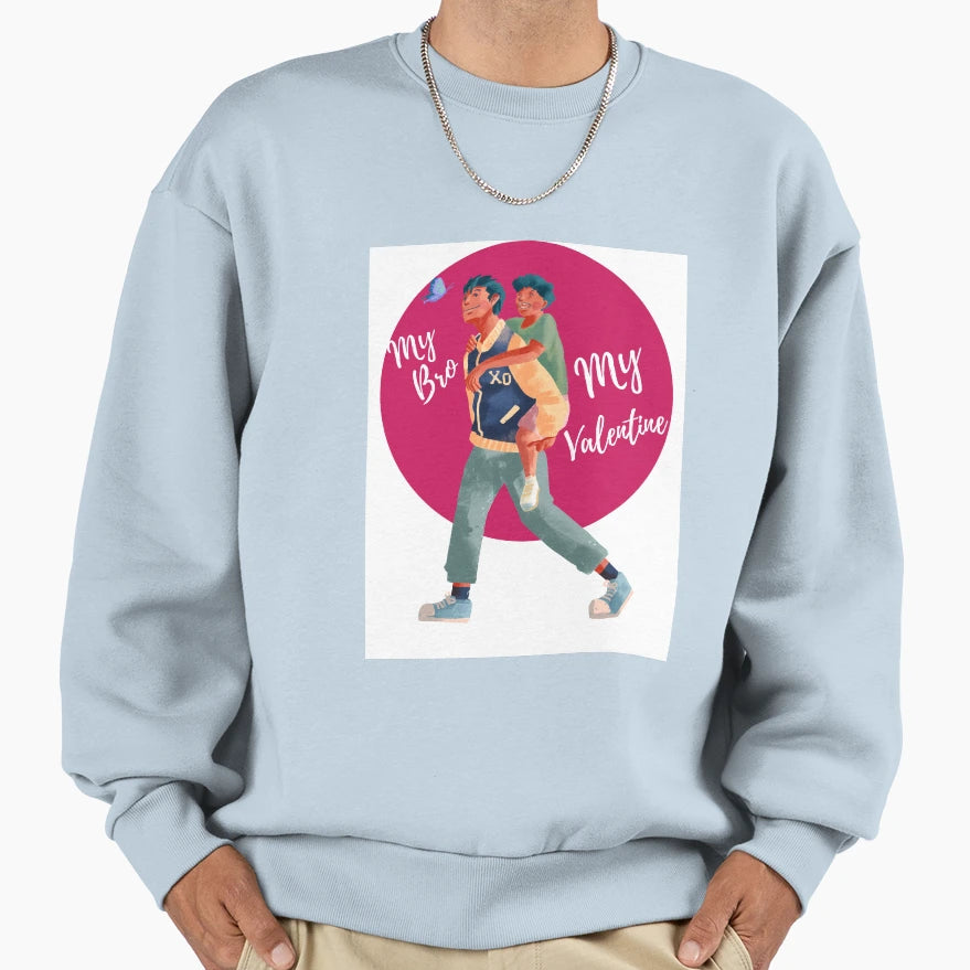 My Valentine My Sibling My Sweatshirt - Casual Everyday Wear Unisex - T-Shirt, Sweatshirt, Hoodie