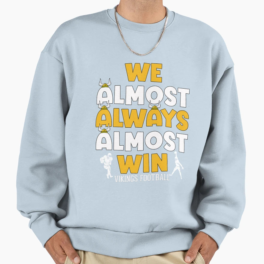 We Almost Always Almost Win Sweatshirt - Minimalist Print Unisex - T-Shirt, Sweatshirt, Hoodie