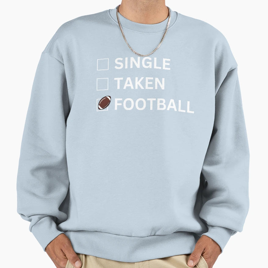 Single Taken Football American Sweatshirt - Custom Art Print Men Women - T-Shirt, Sweatshirt, Hoodie