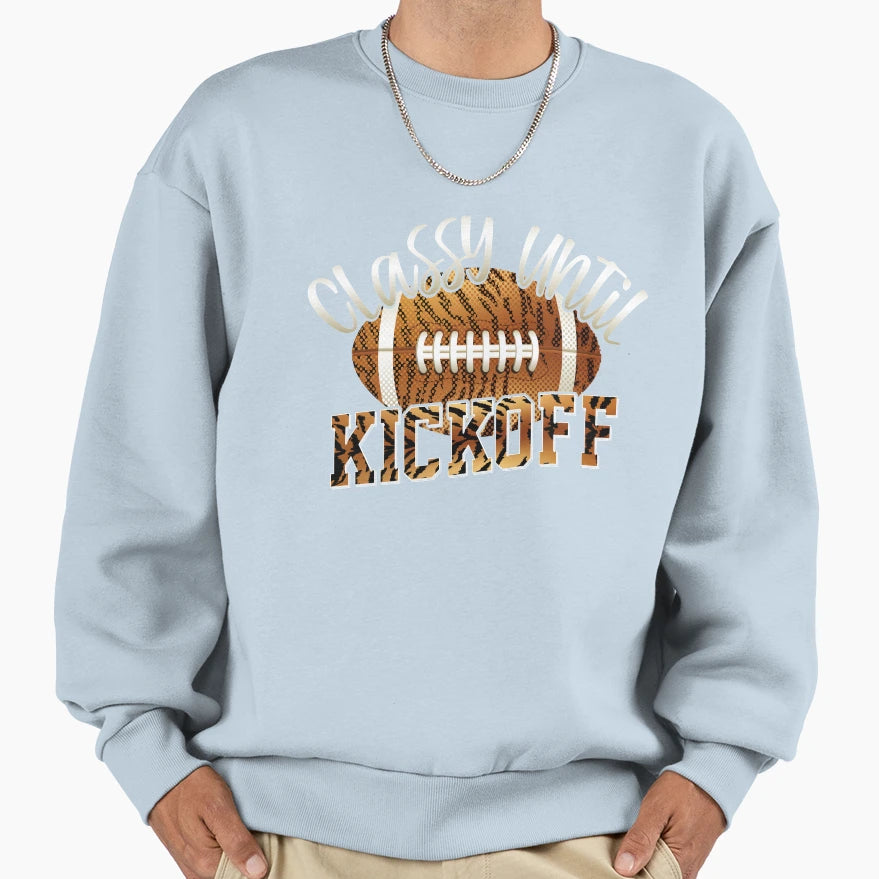 Classy Until Kickoff Funny Football Sweatshirt - Unique Graphic Unisex - T-Shirt, Sweatshirt, Hoodie