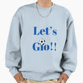 Lets Gio Sweatshirt - Trendy Graphic for Adults - T-Shirt, Sweatshirt, Hoodie