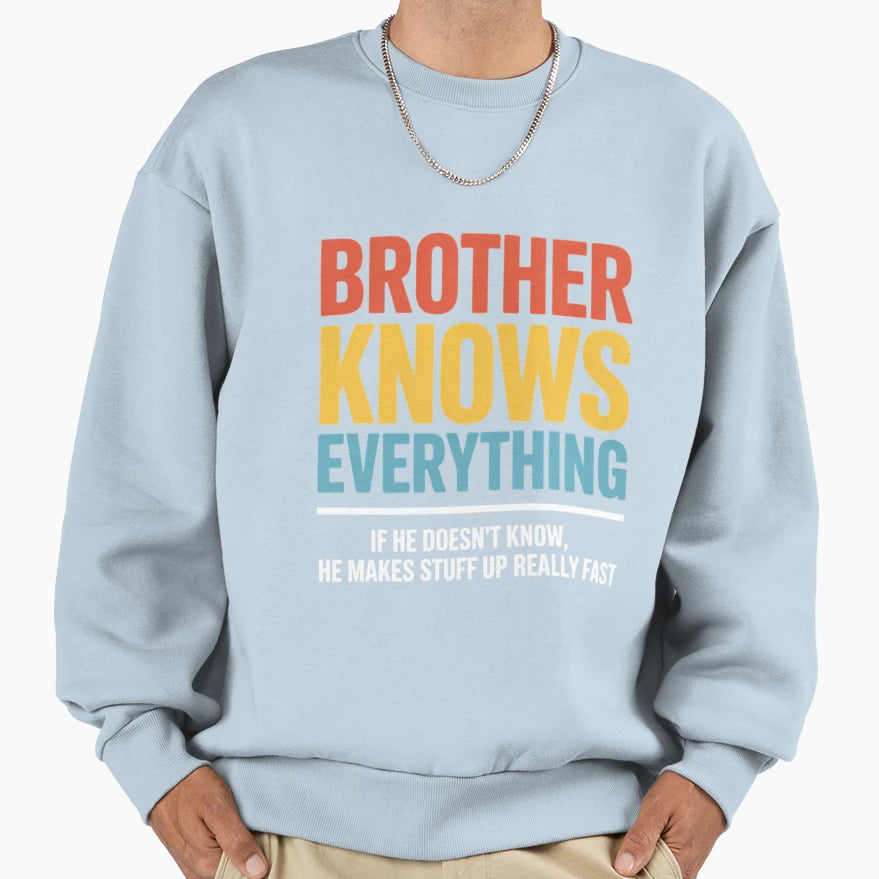 Brother Knows Everything Fathers Sweatshirt - Casual Everyday Wear Unisex - T-Shirt, Sweatshirt, Hoodie