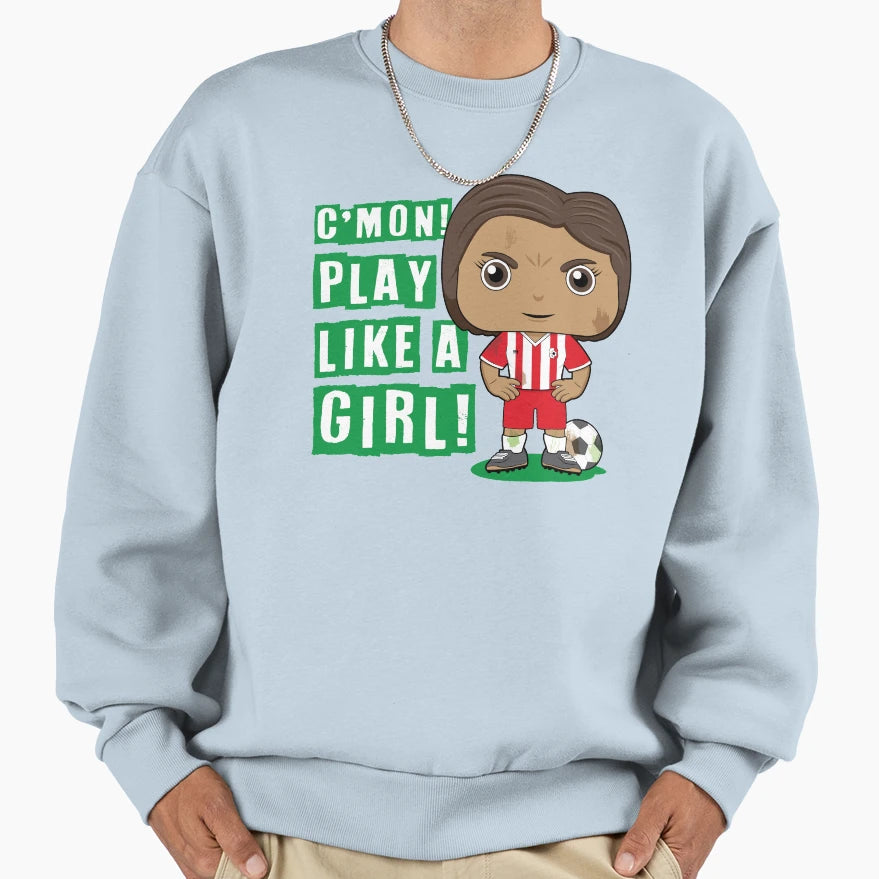 Cmon Play Like Soccer Sweatshirt - Fun Novelty Design Unisex - T-Shirt, Sweatshirt, Hoodie