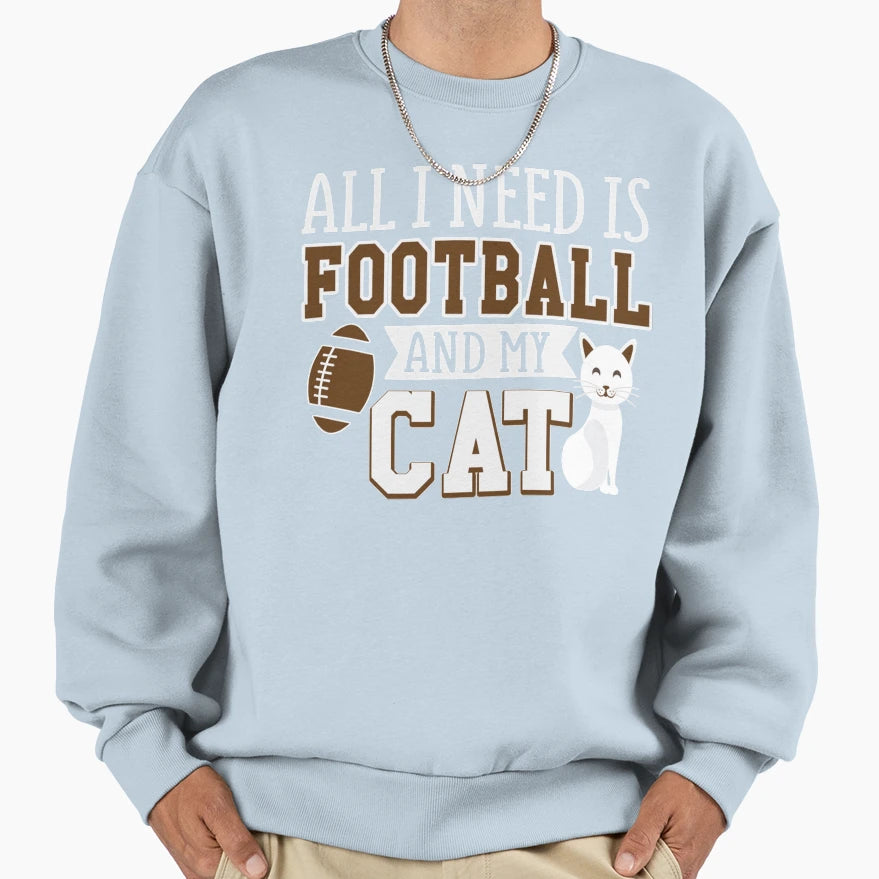 Sunday Football Gift All I Need Is Sweatshirt - Unique Graphic Men Women - T-Shirt, Sweatshirt, Hoodie