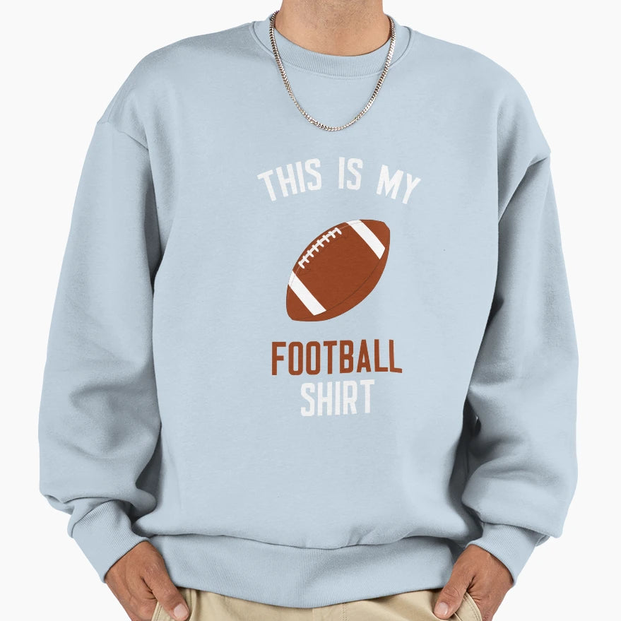 This Is My Football T-Shirt - Custom Art Print for Adults - T-Shirt, Sweatshirt, Hoodie
