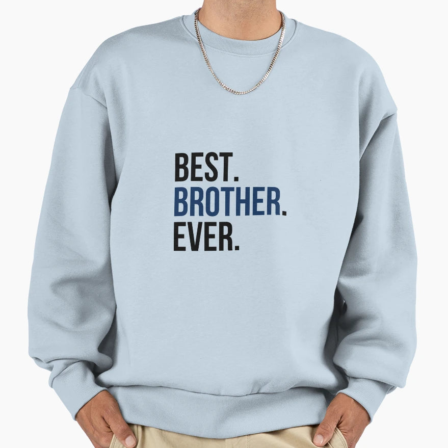 Best Brother Ever Sweatshirt - Casual Everyday Wear for Adults - T-Shirt, Sweatshirt, Hoodie