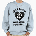 Just Who Loves Football Sweatshirt - Streetwear Style Men Women - T-Shirt, Sweatshirt, Hoodie