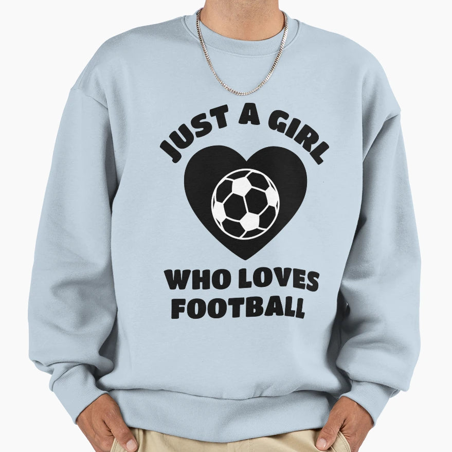 Just Who Loves Football Sweatshirt - Streetwear Style Men Women - T-Shirt, Sweatshirt, Hoodie