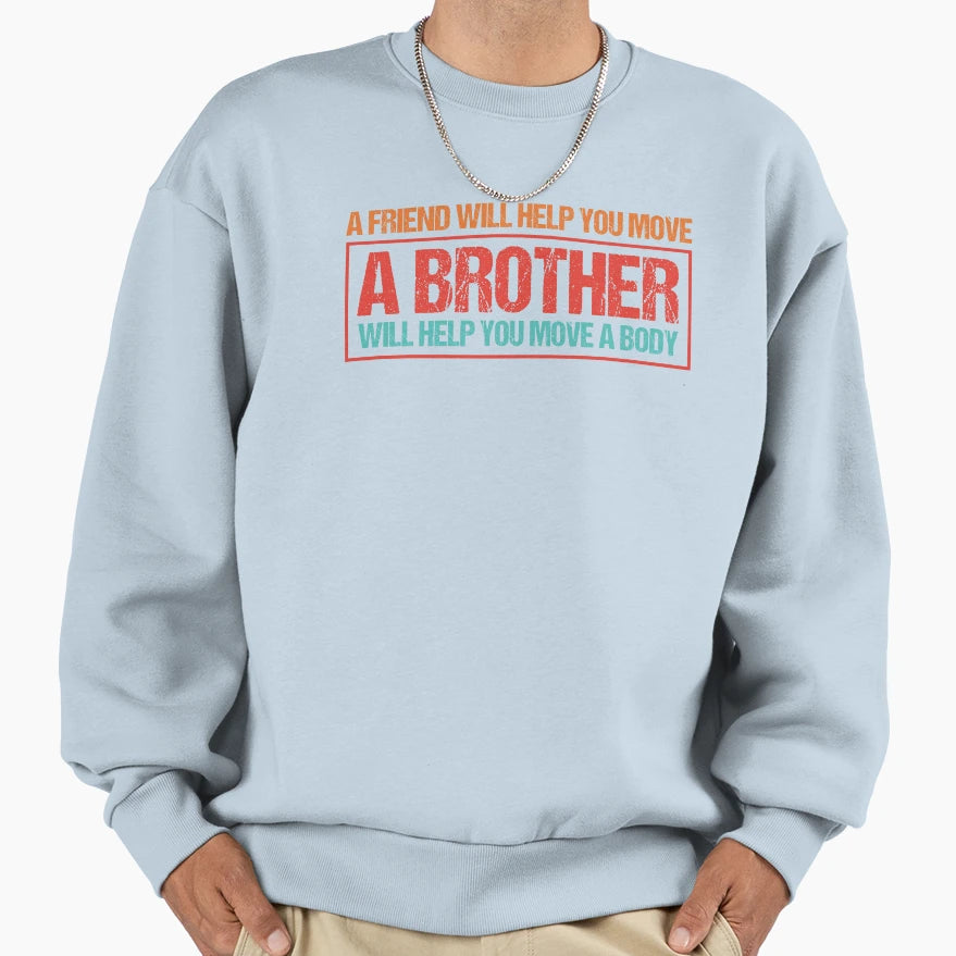 Friend Help You Move Brother Sweatshirt - Aesthetic Graphic for Adults - T-Shirt, Sweatshirt, Hoodie