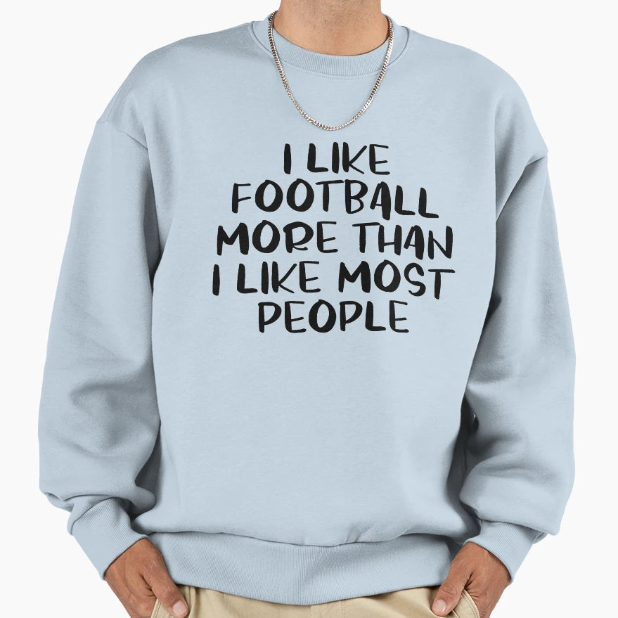 I Like Football Sports Sweatshirt - Custom Art Print for Adults - T-Shirt, Sweatshirt, Hoodie